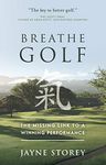 Breathe GOLF: The Missing Link to a Winning Performance: 1 (Performance Practice Series)