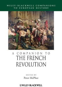 A Companion to the French Revolution (Blackwell Companions to European History)