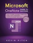 Microsoft OneNote Guide to Success: Learn In A Guided Way How To Take Digital Notes To Optimize Your Understanding, Tasks, And Projects, Surprising Your Colleagues And Clients