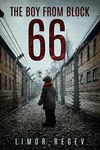 The Boy From Block 66: A WW2 Jewish Holocaust Survival True Story (Heroic Children of World War II Book 1)