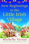 New Beginnings in the Little Irish Village: A completely addictive and gorgeous feel-good romance