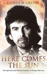 Here Comes The Sun: The Spiritual and Musical Journey of George Harrison