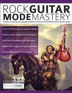 Rock Guitar Mode Mastery: A Guide to Learning and Applying the Guitar Modes to Rock and Shred Metal with Chris Zoupa: A Guide to Learning and Applying ... Rock and Shred Metal Guitar with Chris Zoupa