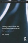 Literary Ghosts from the Victorians to Modernism: The Haunting Interval (Routledge Studies in Twentieth-Century Literature)