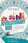 Revolutionary Ride: On the Road in Search of the Real Iran