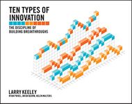 Ten Types of Innovation: The Discipline of Building Breakthroughs