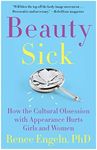 Beauty Sick: How the Cultural Obses