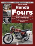 How to Restore Honda Fours: Covers CB350, 400, 500, 550, 650 & 750, SOHC Fours 1969-1982 - YOUR Step-By-Step Colour Illustrated Guide to Complete Restoration