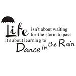 " Life isn't about waiting for the storm to pass,it's about learning to dance in the rain " Quote Wall Decal Inspirational Quote Sticker Art Lettering Saying Home Decoration for Bedroom Living Room