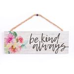 P. Graham Dunn Be Kind Always Floral Whitewash 10 x 3.5 Inch Pine Wood Slat Hanging Wall Sign