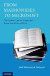 From Maimonides to Microsoft: The Jewish Law of Copyright Since the Birth of Print