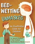 Bedwetting Unmasked: An Illustrated Guide for Children