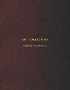 Art Collection Inventory Record Book: Collector logbook for private and public artwork collectors | Record, store, catalogue and keep track of your artistic collection