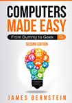 Computers Made Easy: From Dummy To Geek: 1