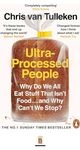 Ultra-Processed People (A devastating, witty and scholarly destruction of the shit food we eat and why?) Hardcover by Chris van Tulleken