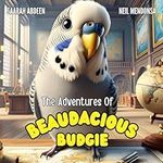 The Adventures of Beaudacious Budgi