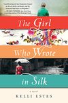 The Girl Who Wrote in Silk: A Novel of Chinese Immigration to the Pacific Northwest (Inspired by True Events)