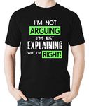 Witty Fashions I'm Not Arguing, I'm Just Explaining Why I'm Right - Funny Sarcastic Adult Humor Men's T-Shirt (Black, Medium)