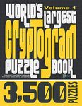 World's Largest Cryptogram Puzzle Book: 3,500 Inspirational, Funny & Wise Cryptoquotes from Famous Thinkers, Doers, and Celebrities