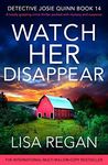 Watch Her Disappear: A totally grip