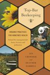 Top-Bar Beekeeping: Organic Practices for Honeybee Health