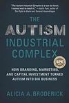The Autism Industrial Complex: How 