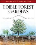 Edible Forest Gardens, Volume II: Ecological Design And Practice for Temperate-Climate Permaculture