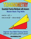 Trigonometry Essentials Practice Workbook with Answers: Master Basic Trig Skills: Improve Your Math Fluency Series: Volume 16