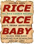 Rice Cooker Recipes - 50+ VEGAN RICE COOKER RECIPES - (RICE RICE BABY!) - Quick & Easy Cooking For A Healthy Way of Life: 100% Vegan Approved!