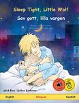 Sleep Tight, Little Wolf – Sov gott, lilla vargen (English – Swedish): Bilingual children's book with mp3 audiobook for download, age 2-4 and up: ... Bilingual Picture Books – English / Swedish)