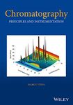 Chromatography: Principles and Instrumentation (Chemical Analysis: A Series of Monographs on Analytical Chem)