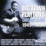 Big Town Playboys: Chicago Blues 1949-1954