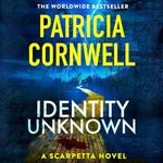 Identity Unknown: Kay Scarpetta, Book 28