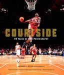 Courtside: 40 Years of NBA Photogra