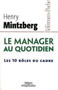 Le manager au quotidien: Les 10 rôles du cadre