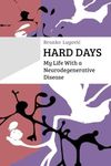 Hard Days: My Life With a Neurodegenerative Disease