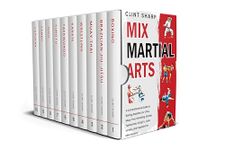 Mix Martial Arts: A Comprehensive Guide to Boxing, Brazilian Jiu-Jitsu, Muay Thai, Wrestling, Karate, Taekwondo, Kung Fu, Judo, Sambo, and Capoeira for MMA Mastery