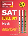 The Princeton Review SAT Level Up! Math: 300+ Easy, Medium, and Hard Drill Questions for Scoring Success on the Digital SAT