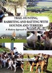 Trail-Hunting, Rabbiting and Ratting with Hounds and Terriers: A Modern Approach to Traditional Hunting