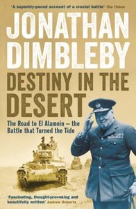 Destiny in the Desert: The road to El Alamein - the Battle that Turned the Tide: The road to El Alamein - the Battle that Turned the Tide