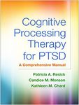 Cognitive Processing Therapy for Ptsd: A Comprehensive Manual