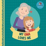 My Oma Loves Me: A Picture Book for Young Children and Grandparents; Girl Version