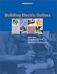 Building Electric Guitars: How to M