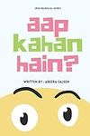 Aap kahan hain: An Urdu - English B