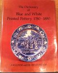 The Dictionary of Blue and White Printed Pottery, 1780-1880: v. 1