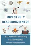 Inventos y Descubrimientos: 100 increíbles inventos y descubrimientos