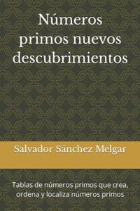 Números primos nuevos descubrimientos: Tablas de números primos que crea, ordena y localiza números primos