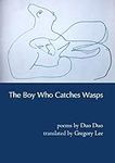 The Boy Who Catches Wasps: Selected