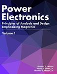 Power Electronics: Principles of Analysis and Design with Emphasis on Magnetics Volume 1