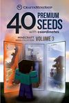 40 Premium Seeds with Coordinates: Minecraft Seeds Collection, Volume 3